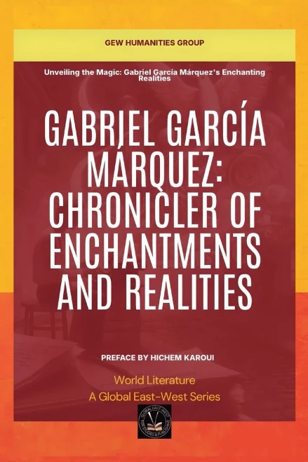 Gabriel García Márquez: Chronicler Of Enchantments And Realities