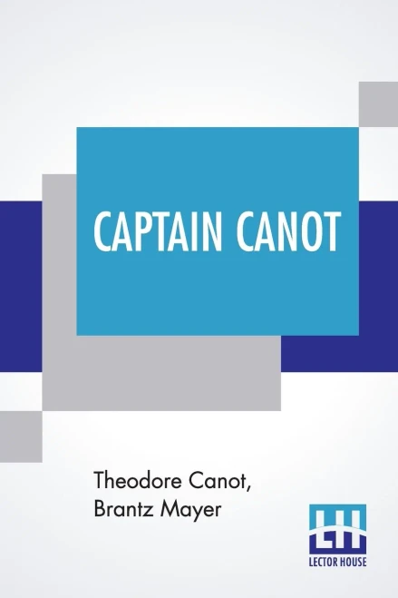 Captain Canot: Or, Twenty Years Of An African Slaver Being An Account Of His Career And Adventures On The Coast, In The Interior, On Shipboard, And In ... Memoranda And Conversations, By Brantz Mayer.