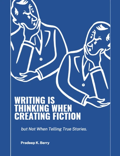 Writing is Thinking When Creating Fiction, but Not When Telling True Stories