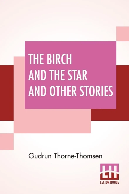 The Birch And The Star And Other Stories: Written In The Norwegian By J??Rgen Moe And In The Swedish By Zacharias Topelius