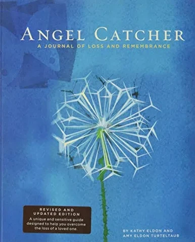 Angel Catcher: A Journal Of Loss And Remembrance (Grief Recovery Handbook, Books About Loss, Bereavement Journal)