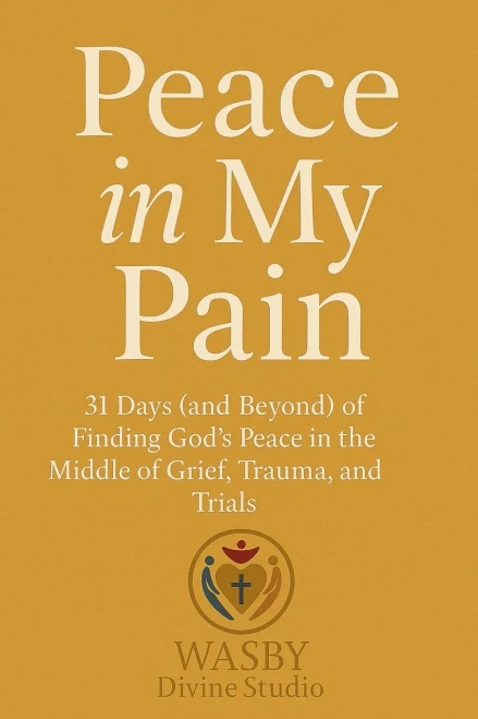 Peace In My Pain: Finding God's Peace in the Middle of Trials