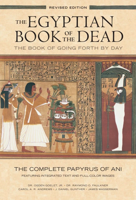 Egyptian Book Of The Dead: The Book Of Going Forth By Day: The Complete Papyrus Of Ani Featuring Integrated Text And Full-Color Images
