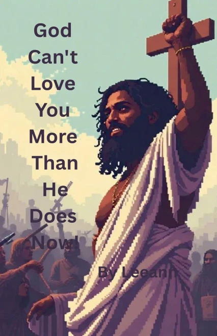 God Can't Love You More Than He Does Now!