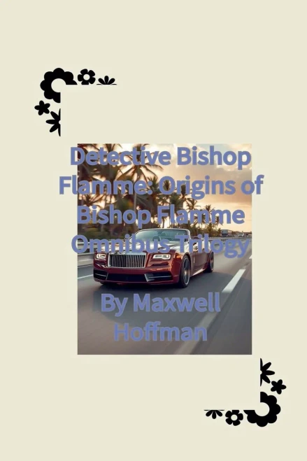 Detective Bishop Flamme: Origins of Bishop Flamme Omnibus Trilogy