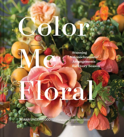 Color Me Floral: Techniques For Creating Stunning Monochromatic Arrangements For Every Season (Flower Arranging Books, Flower Color Guide, Floral Designs Books, Coffee Table Books)