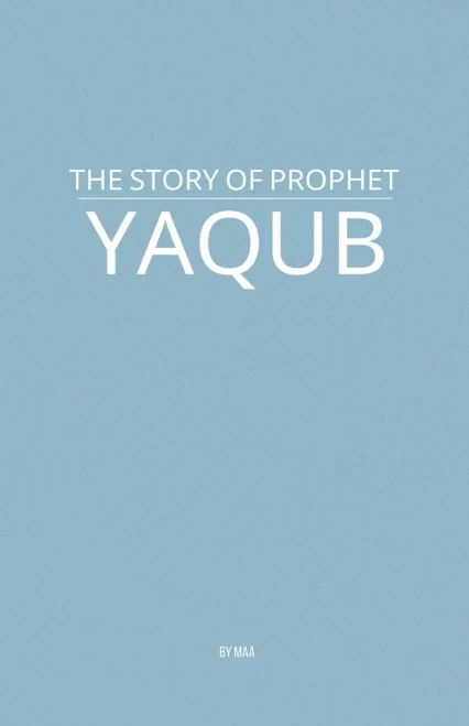 The Story of Prophet Yaqub - 9798231298280