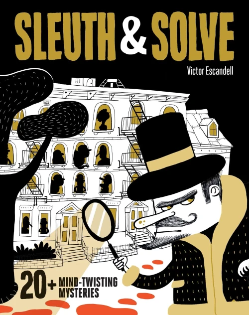 Sleuth & Solve: 20+ Mind-Twisting Mysteries: (Mystery Book For Kids And Adults, Puzzle And Brain Teaser Book For All Ages)