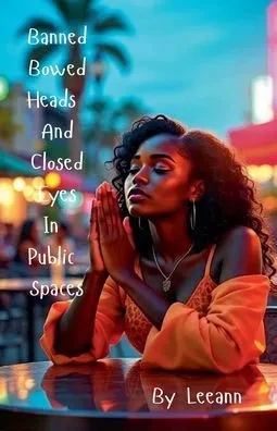 Banned Bowed Heads And Closed Eyes In Public Spaces