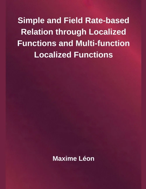 Simple and Field Rate-based Relation through Localized Functions and Multi-function Localized Functions