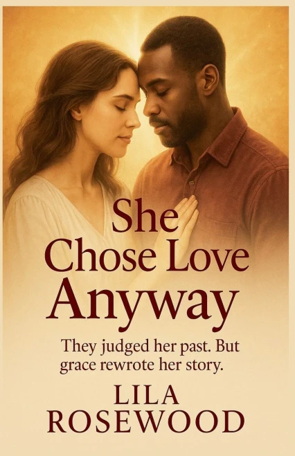 She Chose Love Anyway: They judged her past. But grace rewrote her story.