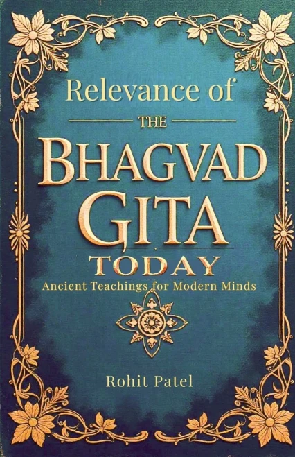 Relevance Of The Bhagvad Gita Today-Ancient Teachings for Modern Minds