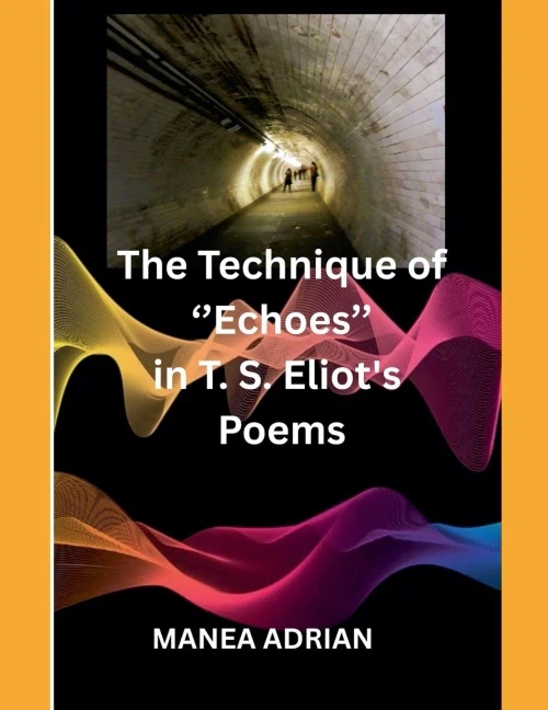 The Technique of ''Echoes'' in T. S. Eliot's Poems - Second edition