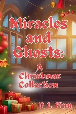 Miracles and Ghosts: A Christmas Collection