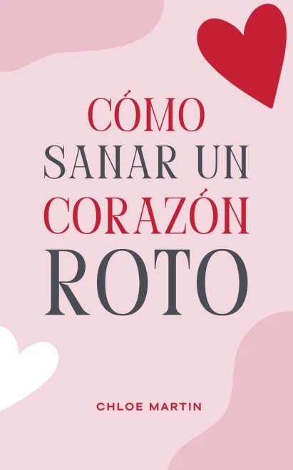 Cómo Sanar un Corazón Roto