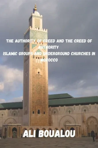 The Authority of Creed and the Creed of Authority: Islamic Groups and Underground Churches in Morocco