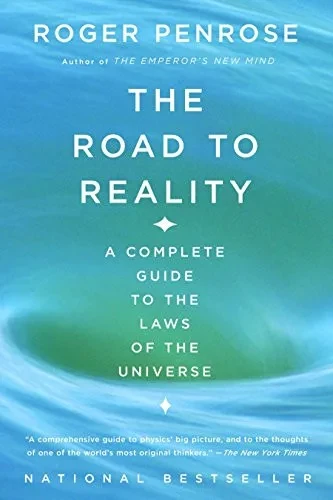 The Road To Reality: A Complete Guide To The Laws Of The Universe