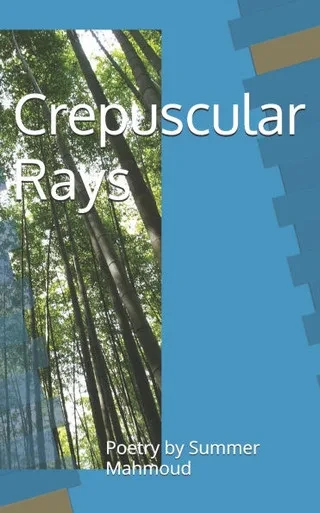 Crepuscular Rays: Poetry by Summer Mahmoud