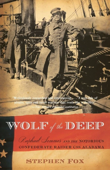 Wolf Of The Deep: Raphael Semmes And The Notorious Confederate Raider Css Alabama (Vintage Civil War Library)