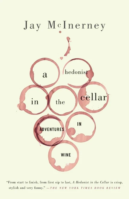 A Hedonist In The Cellar: Adventures In Wine