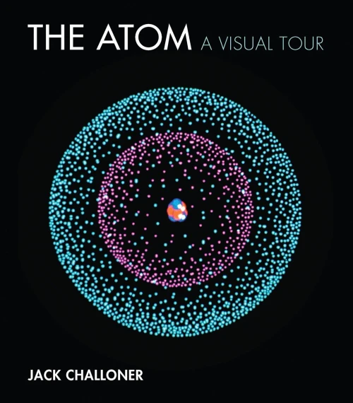 The Atom: A Visual Tour (The Mit Press)