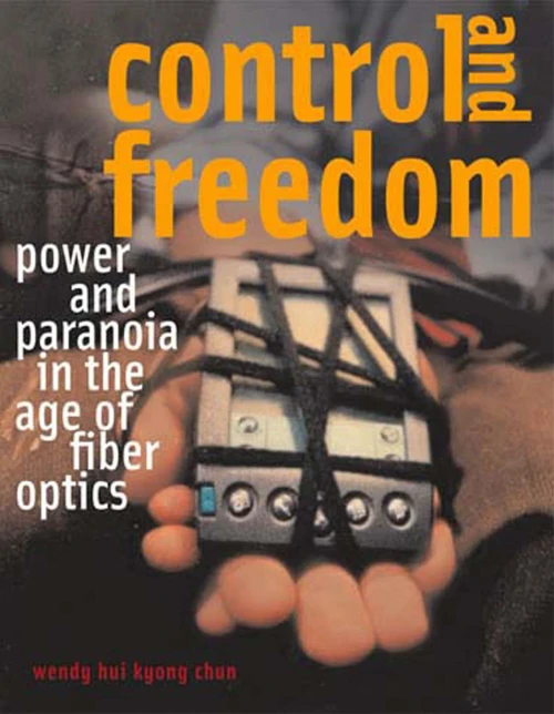 Control And Freedom: Power And Paranoia In The Age Of Fiber Optics (The Mit Press)