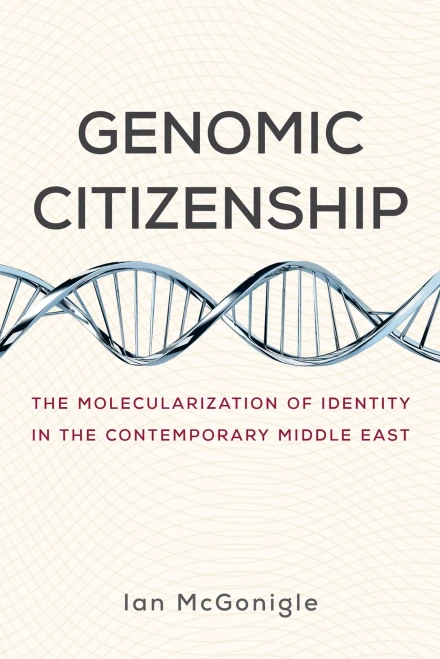 Genomic Citizenship: The Molecularization Of Identity In The Contemporary Middle East