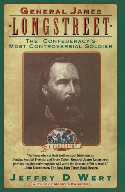 General James Longstreet: The Confederacy'S Most Controversial Soldier