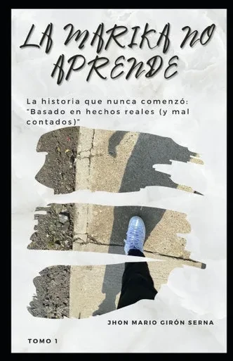 La Marika No Aprende: Tomo 1: La historia que nunca comenzó