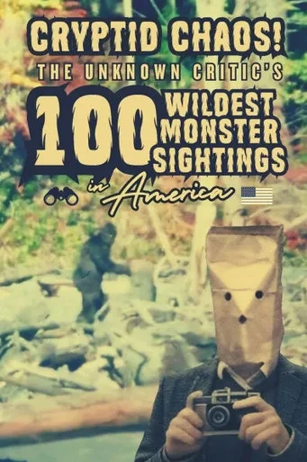 Cryptid Chaos: The Unknown Critic's 100 Wildest Monster Sightings in America