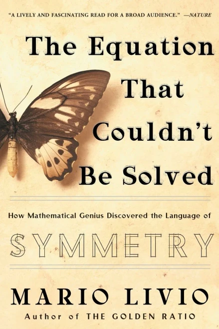 The Equation That Couldn'T Be Solved: How Mathematical Genius Discovered The Language Of Symmetry