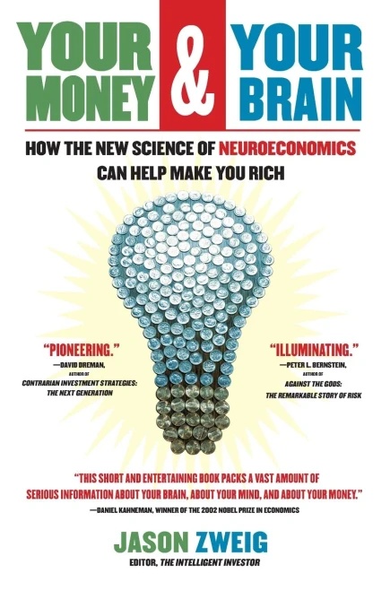 Your Money And Your Brain: How The New Science Of Neuroeconomics Can Help Make You Rich