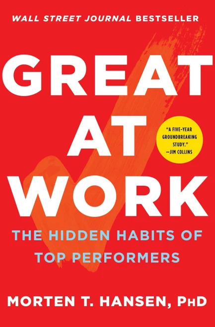 Great At Work: The Hidden Habits Of Top Performers