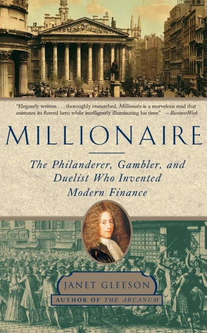 Millionaire: The Philanderer, Gambler, And Duelist Who Invented Modern Finance