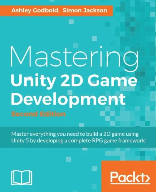 Mastering Unity 2D Game Development - Second Edition