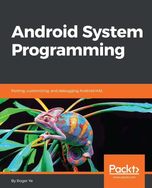 Android System Programming: Porting, Customizing, And Debugging Android Hal