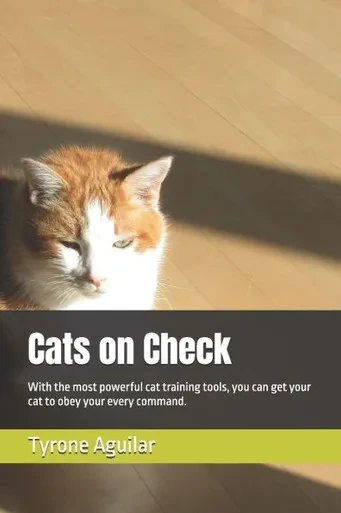 Cats on Check: With the most powerful cat training tools, you can get your cat to obey your every command.