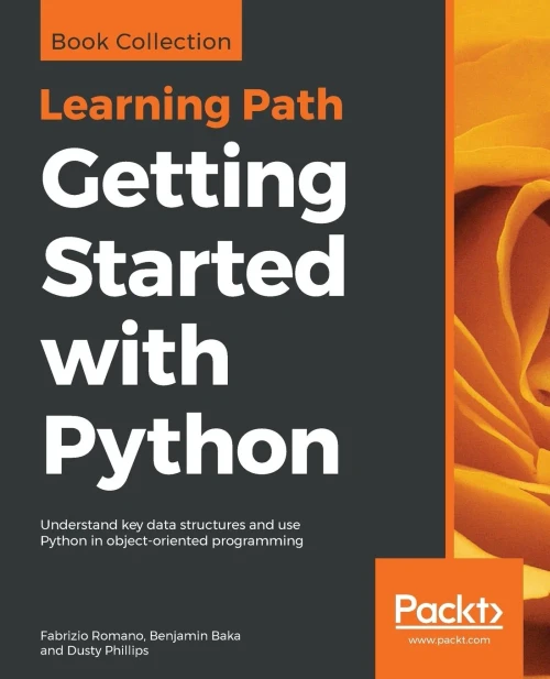 Getting Started With Python: Understand Key Data Structures And Use Python In Object-Oriented Programming