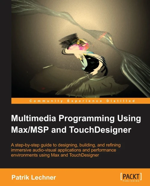 Multimedia Programming Using Max/Msp And Touchdesigner