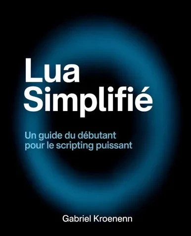Lua Simplifié: Un guide du débutant pour le scripting puissant
