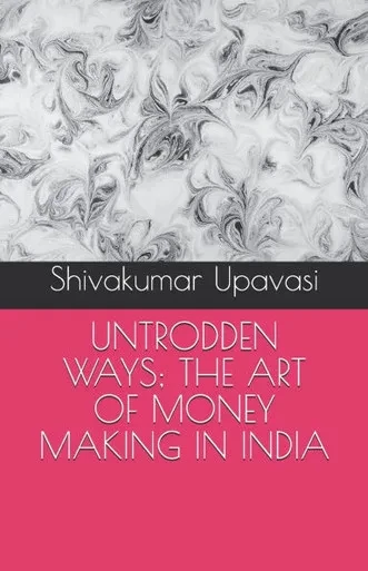 Untrodden Ways; The Art of Money Making in India