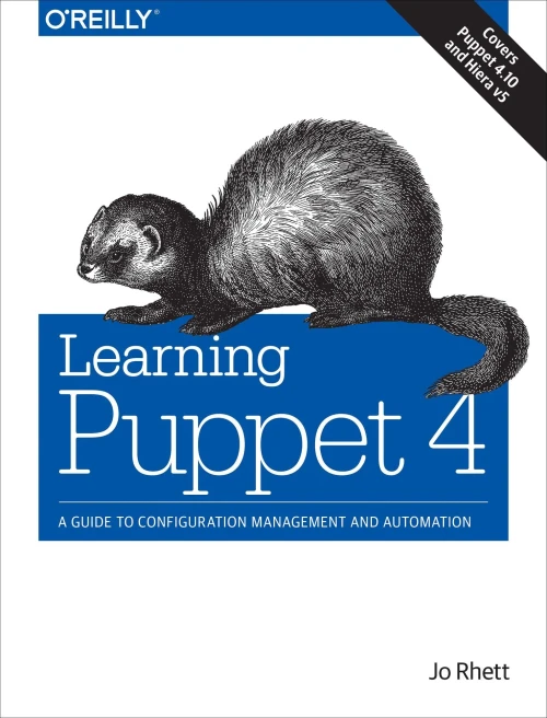 Learning Puppet 4: A Guide To Configuration Management And Automation
