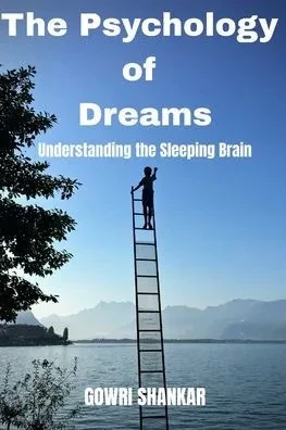 The Psychology of Dreams: Understanding the Sleeping Brain