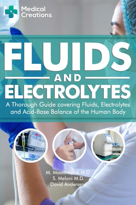 Fluids and Electrolytes:  A Thorough Guide covering Fluids, Electrolytes and Acid-Base Balance of the Human Body