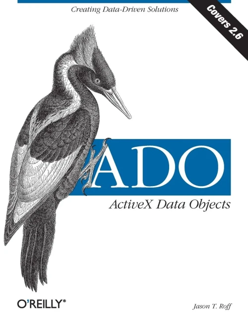 Ado: Activex Data Objects: Creating Data-Driven Solutions