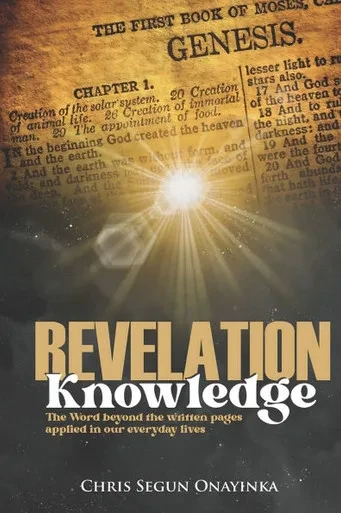 Revelation Knowledge: (The Word Beyond the written pages: applied in our everyday Lives)
