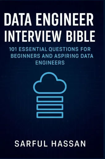 Data Engineer Interview Bible: 101 Essential Questions for Beginners and Aspiring Data Engineers