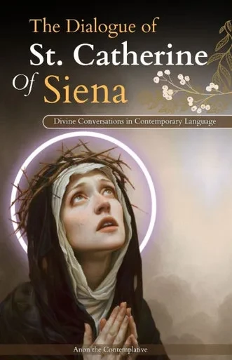 The Dialogue of St. Catherine Of Siena (Divine Conversations in Contemporary Language)