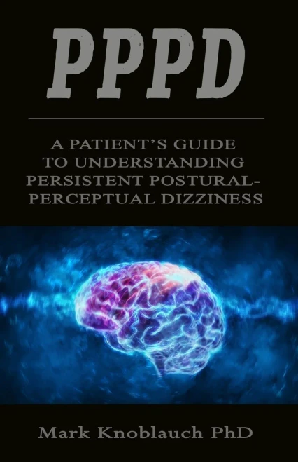 PPPD: A patient�s guide to understanding persistent postural-perceptual dizziness