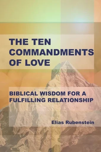 The Ten Commandments of Love: Biblical Wisdom for a Fulfilling Relationship